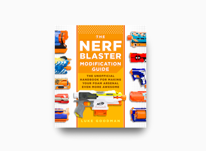 THE NERF BLASTER MODIFICATION GUIDE